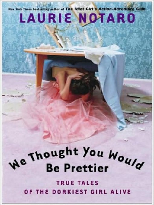 Title details for We Thought You Would be Prettier by Laurie Notaro - Available